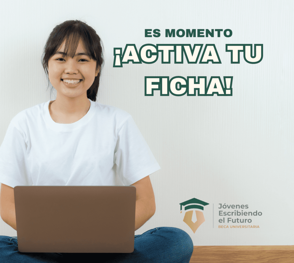 ¡Activa tu Ficha! para Obtener la Beca Jóvenes Escribiendo El Futuro